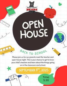 North Canton Bears. Open House. Back to School. Please join us for our parents meet the teacher and open house night. This is your chance to get to know your child's teacher and learn about the things going on in the classroom and school. September 9th, 2025 at 5:30pm