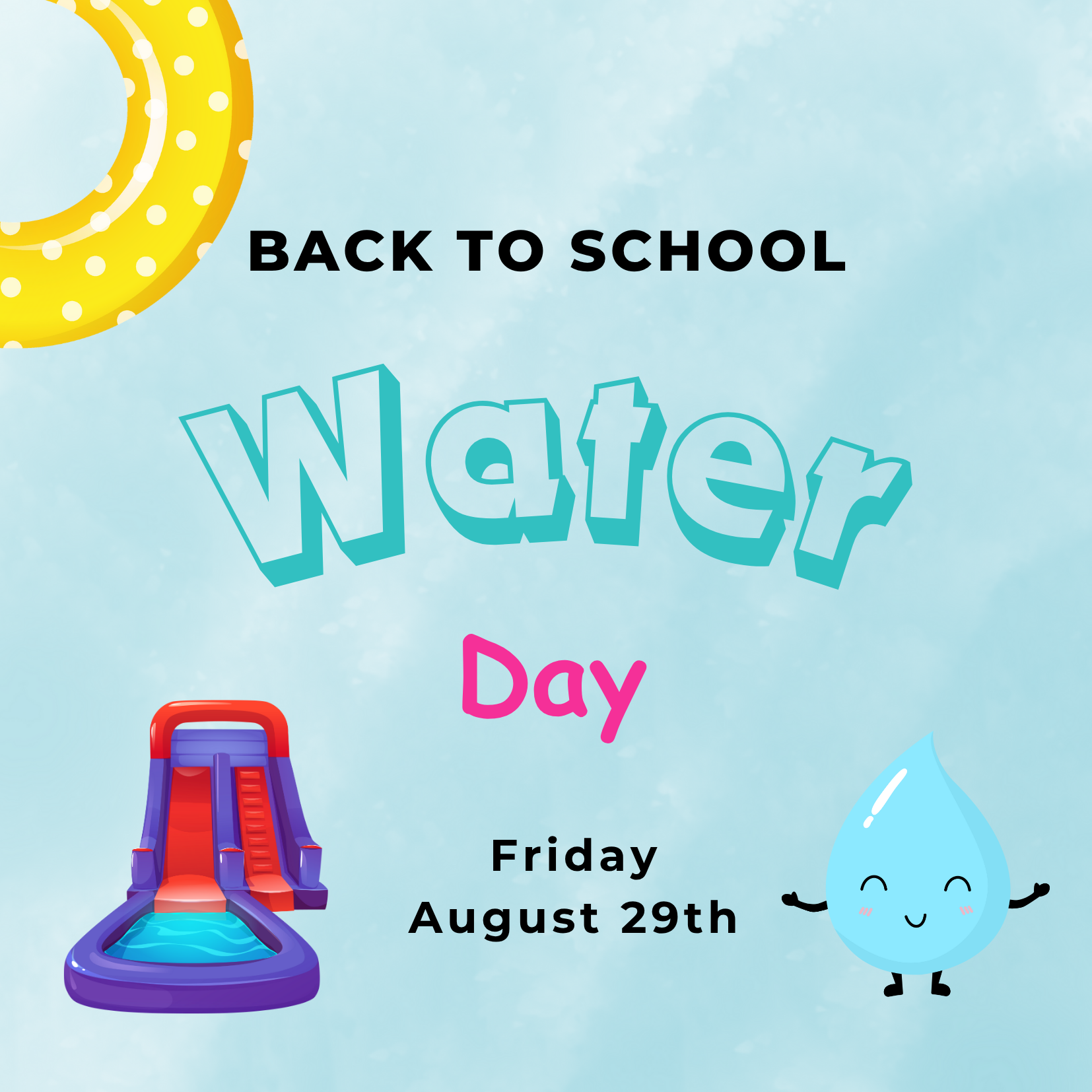 Back to School Water Day - Friday, August 29th. 